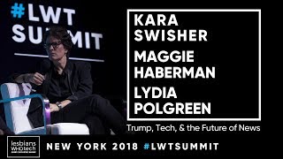 Maggie Haberman, Kara Swisher, and Lydia Polgreen — Trump, Tech, and the Future of News