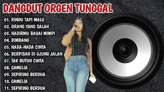 DANGDUT ORGEN TUNGGAL VIRAL RINDU TAPI MALU, ORANG YANG SALAH ALBUM PALING DI CARI