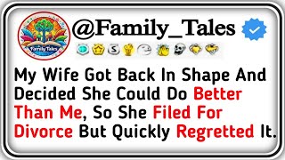 My Wife Got Back In Shape And Decided She Could Do Better Than Me, So She Filed For Divorce But Quic