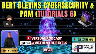 Bert Blevins Cybersecurity \u0026 PAM (Tutorial 6) #PAM #Cybersecurity