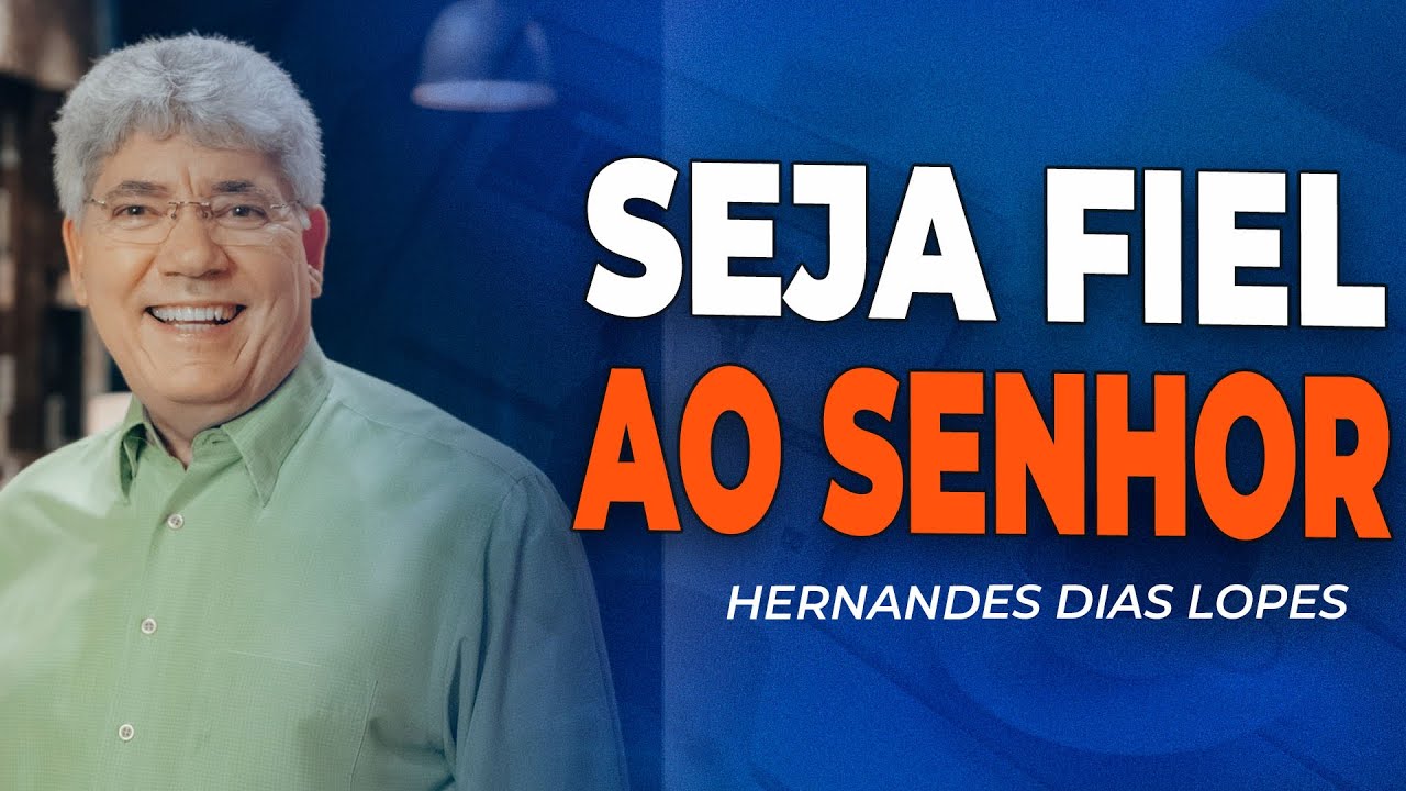 Hernandes Dias Lopes Fidelidade A Deus Youtube