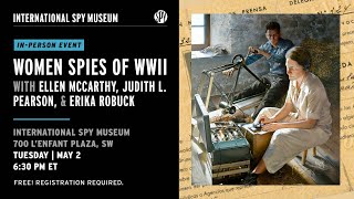 Women Spies of WWII with Ellen McCarthy, Judith L. Pearson, and Erika Robuck