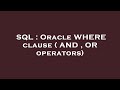 SQL : Oracle WHERE clause ( AND , OR operators)