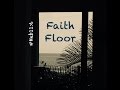 FAITH FLOOR (Hebrews 11:6)