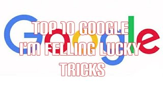Top 10 Google I'm feeling lucky tricks.