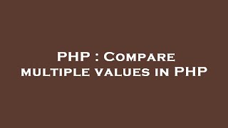 PHP : Compare multiple values in PHP