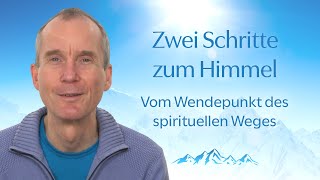 Zwei Schritte zum Himmel: vom Wendepunkt des spirituellen Weges.