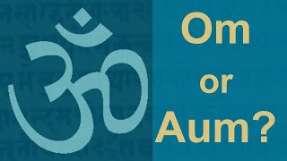 Om or Aum ? Recent confusion clarified !