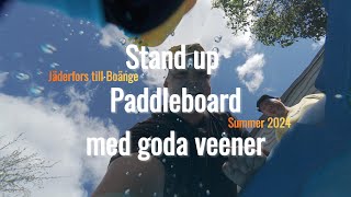 Vi paddlar SUP från Jäderfors till Boänge med goda veener, Stand up Paddleboard