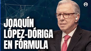 🔴 En Vivo | Joaquín López-Dóriga en Radio Fórmula