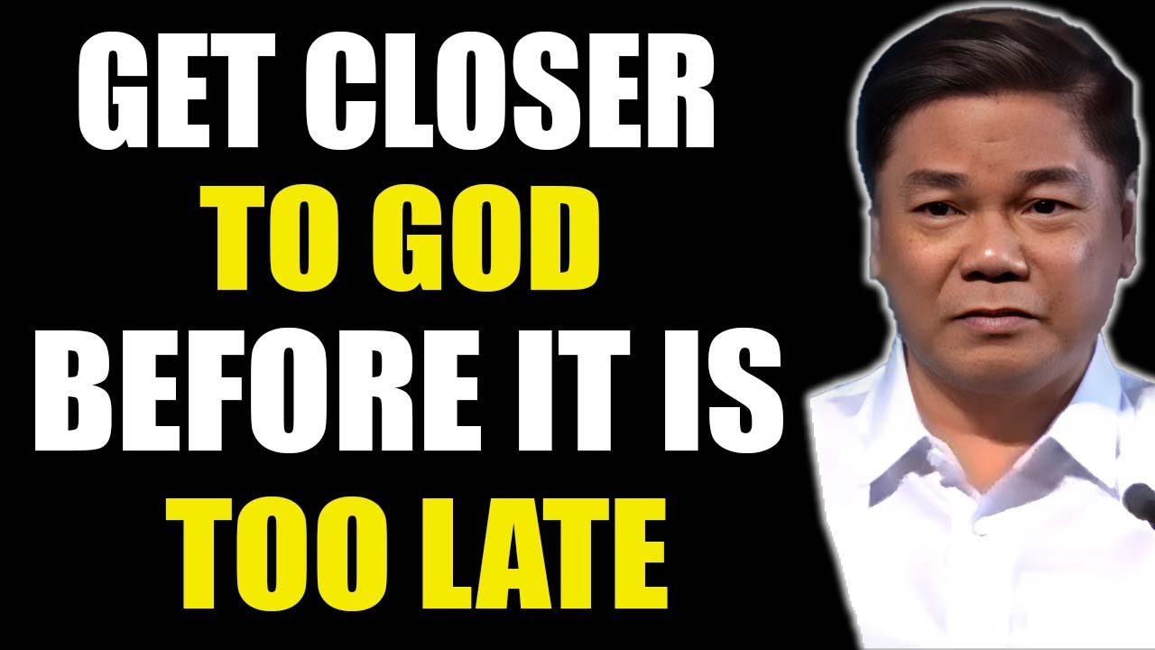 Pastor Ed Lapiz Latest Preaching 2024 Get Closer To God Before It Is ...