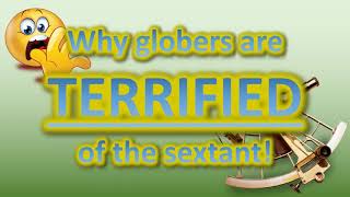 Why globers are TERRIFIED of the sextant!