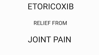 ETORICOXIB is a drug used to treat joint pain and inflammation, Brand name as Etody,nucoxia,ETC..