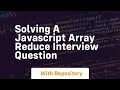 Solving a javascript array reduce interview question