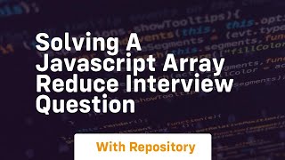 Solving a javascript array reduce interview question