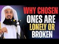 Why the Chosen Ones Often Feel Lonely or Broken | Powerful Islamic Reminder by Mufti Menk