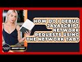 How Do I Debug JavaScript Network Requests Using The Network Tab? - JavaScript Toolkit