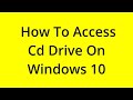 HOW TO ACCESS CD DRIVE ON WINDOWS 10? [SOLVED]