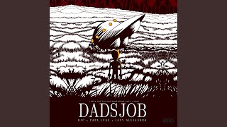 Dads Job (feat. RJC \u0026 Papa Luke)