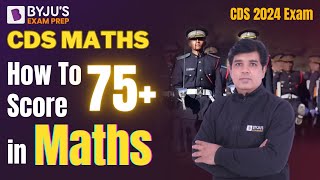 How to Score 75+ Marks in CDS Maths⁇ Best Strategy for CDS Maths | CDS 2024 Preparation Strategy