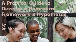 A Practical Guide to Develop a Conceptual Framework and Hypotheses (A Quick Guide)