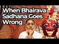 When Bhairava Sadhana Goes Wrong