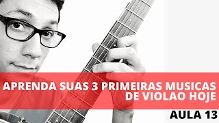 Aprenda suas 3 primeiras músicas de violao hoje | Aula #013