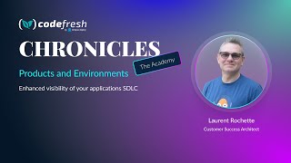 Codefresh Chronicles: Products and Environments