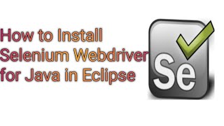 How To Install Selenium Webdriver For Java In Eclipse( Selenium 3)