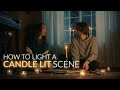 How To Light A Candle Lit Scene | Cinematic Lighting