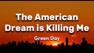 Green Day - The American Dream is Killing Me (Lyrics)