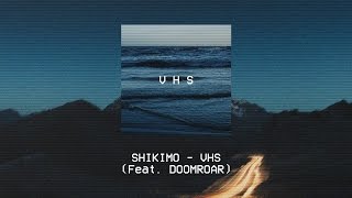 SHIKIMO - VHS (Feat. DOOMROAR)