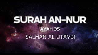 Powerful recitation by Salman al Utaybi - Surah An-Nur ayah 35