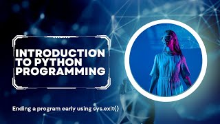 Introduction to Python Programming- Ending a program early using sys.exit() function.