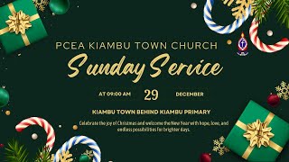 PCEA KIAMBU TOWN CHURCH | Sunday Service | 29/12/2024