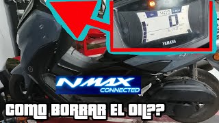 como borrar el CODIGO OIL  del tablero DE YAMAHA  nmax connect??? quitar aviso de servicio y banda