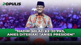Hadiri Milad Ke-20 PKS, Anies Diteriaki "Anies Presiden!"