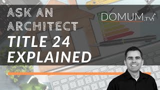Title 24 Explained CALIFORNIA
