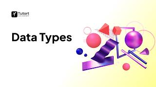 Python Data Types Explained | Python for Beginners | Tutort Academy