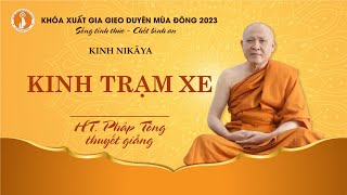 Kinh Nikāya :  Kinh Trạm Xe - HT Pháp Tông thuyết giảng - Khóa XGGD mùa Đông năm 2023 (khóa thứ 18)