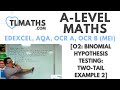 A-Level Maths: O2-06 [Binomial Hypothesis Testing: Two-Tail Example 2]