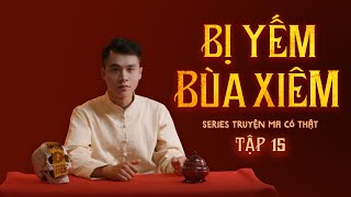 TRUYỆN MA CÓ THẬT | TẬP 15 | BÙA XIÊM #TRUYENMANGAN #DINHTUNGFILMS