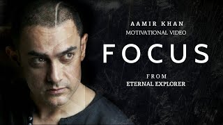 FOCUS - Motivational video (ft.Aamir Khan) | Inspirational | Motivational speech | Eternal Explorer