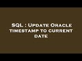 SQL : Update Oracle timestamp to current date