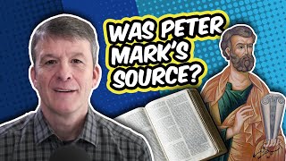 Was Peter Mark's Source for the Gospel of Mark?