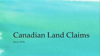 Canadian Land Claims - GGY 3370