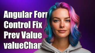 Angular Form Control valueChanges Returns Previous Value: How to Fix It