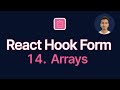 React Hook Form Tutorial - 14 - Arrays
