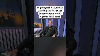 #SkipBayless Accused Of Offering $1.5M For Sex In Bombshell Lawsuit Against #FoxSports ⚖️💰