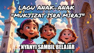 Lagu Anak 'Isra Miraj' Ada apa di balik mukjizat tersebut? Ayo ketahui sambil menyanyi!